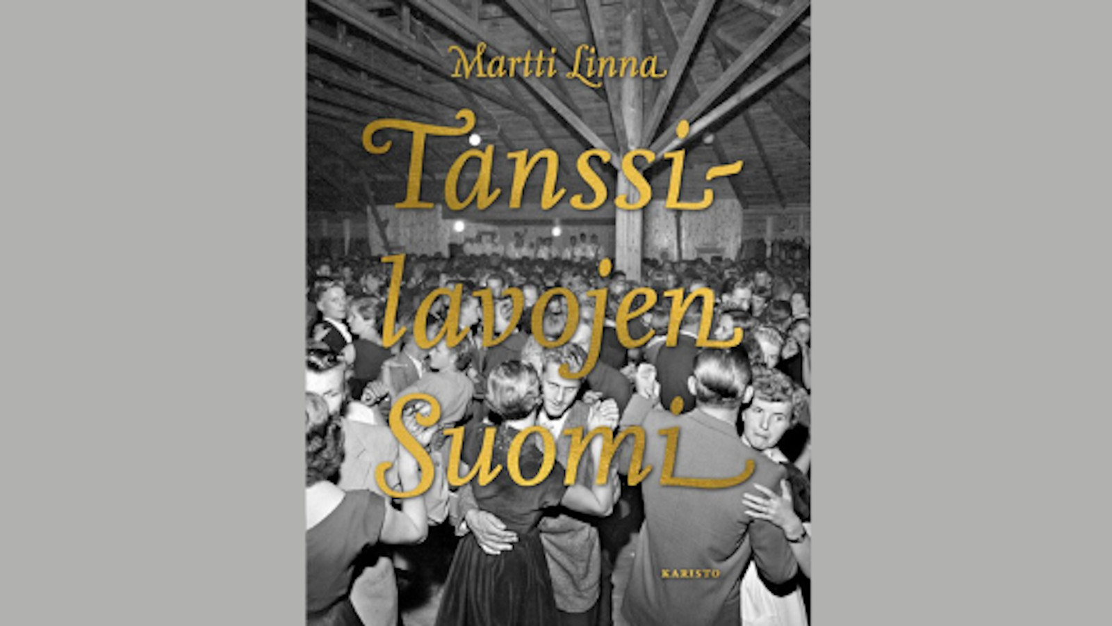 Kuvassa on kirjan kansikuvassa tanssilavayleisöä 1960-luvulla musta-valkokuvassa.  Kirjan nimi Tanssilavojen Suomi keltaisilla korukirjaimilla isolla ja yläpuolella kirjan kirjoittajan nimi Martti LInna.