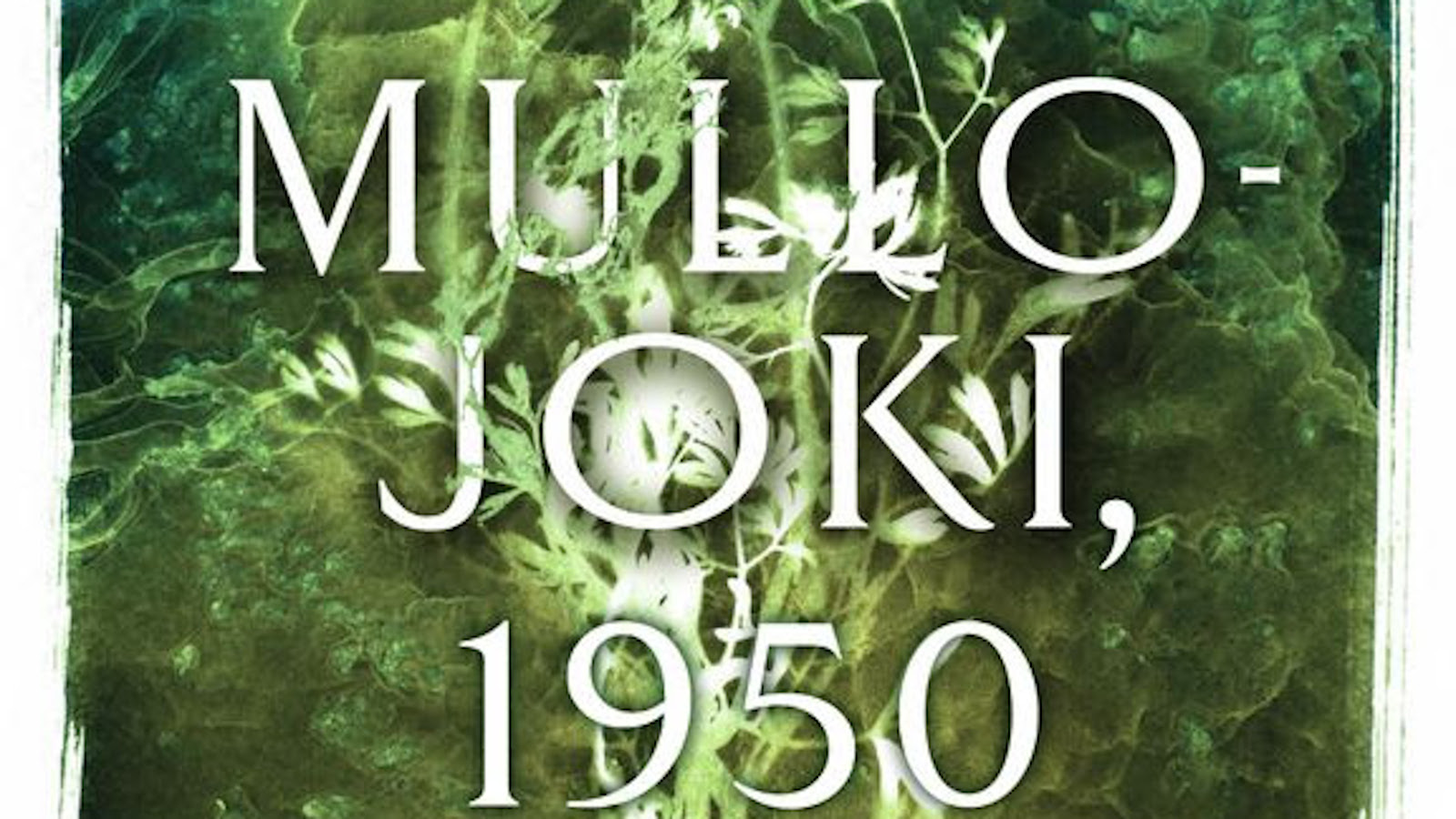 Kuvassa lukee kirjan nimi Mullojoki 1950 ja pohja on vihreä sekä valkoiset reunat.