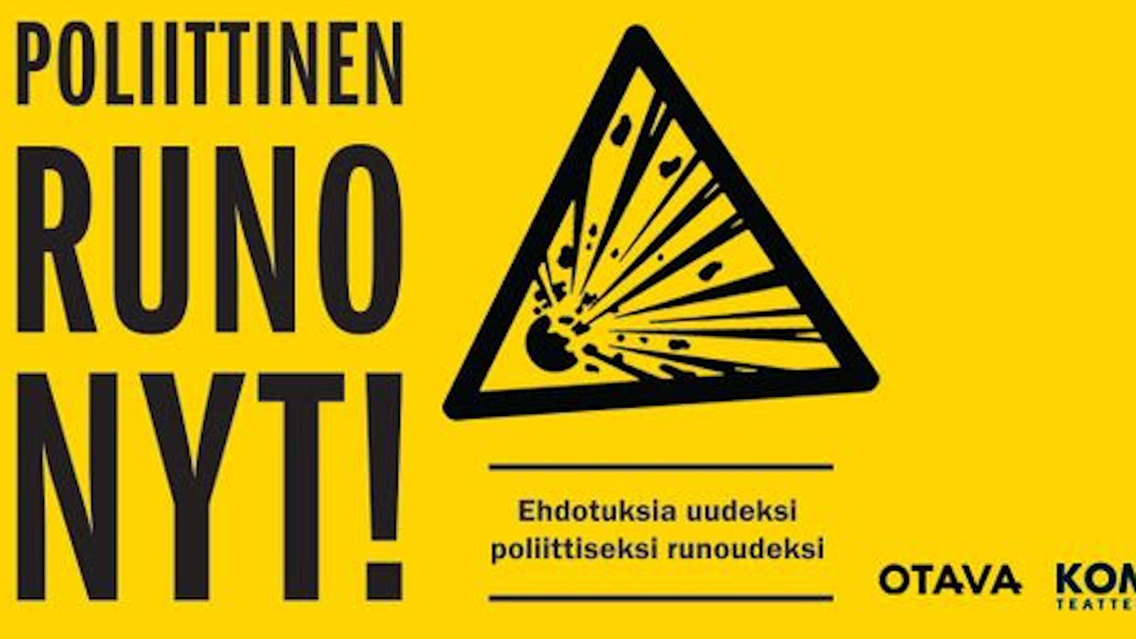 Kuvassa on runokilpailun juliste.  Siinä lukee samean keltaisella pohjalla mustalla tekstillä Poliittinen runo nyt! Lisäksi on kolmikulmainen kuvio ja pientä tekstiä.