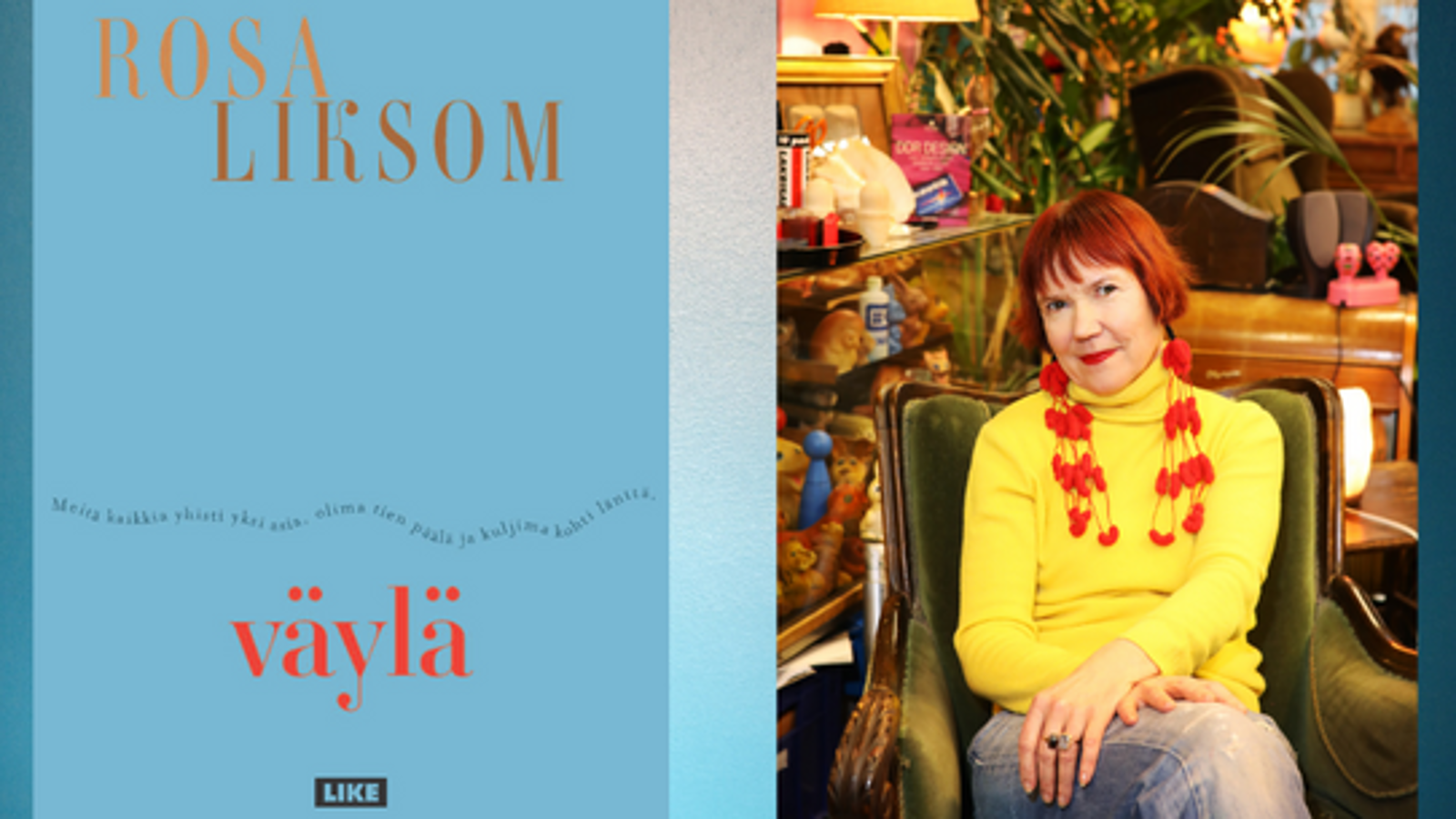 Kuvassa on vasemmalla kirjan kansi ja oikealla Rosa Liksom istumassa nojatuolissa ja päällään värikkäät vaatteet.