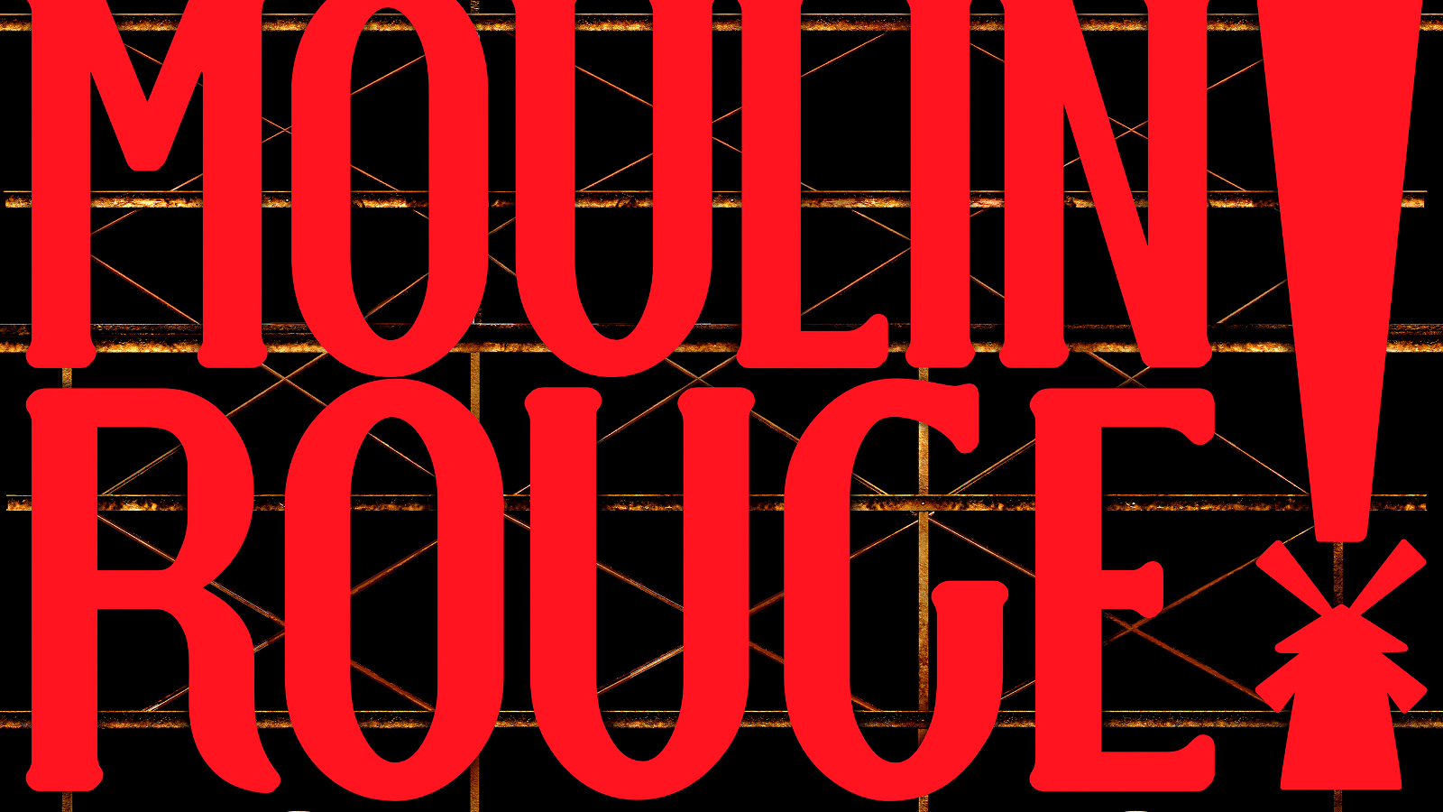 Kuvassa on Punaisilla isoilla kirjaimilla Moulin Rouge!  Taustalla on tumman ruskeaa ja keltaista, himmeää ristikkoa.