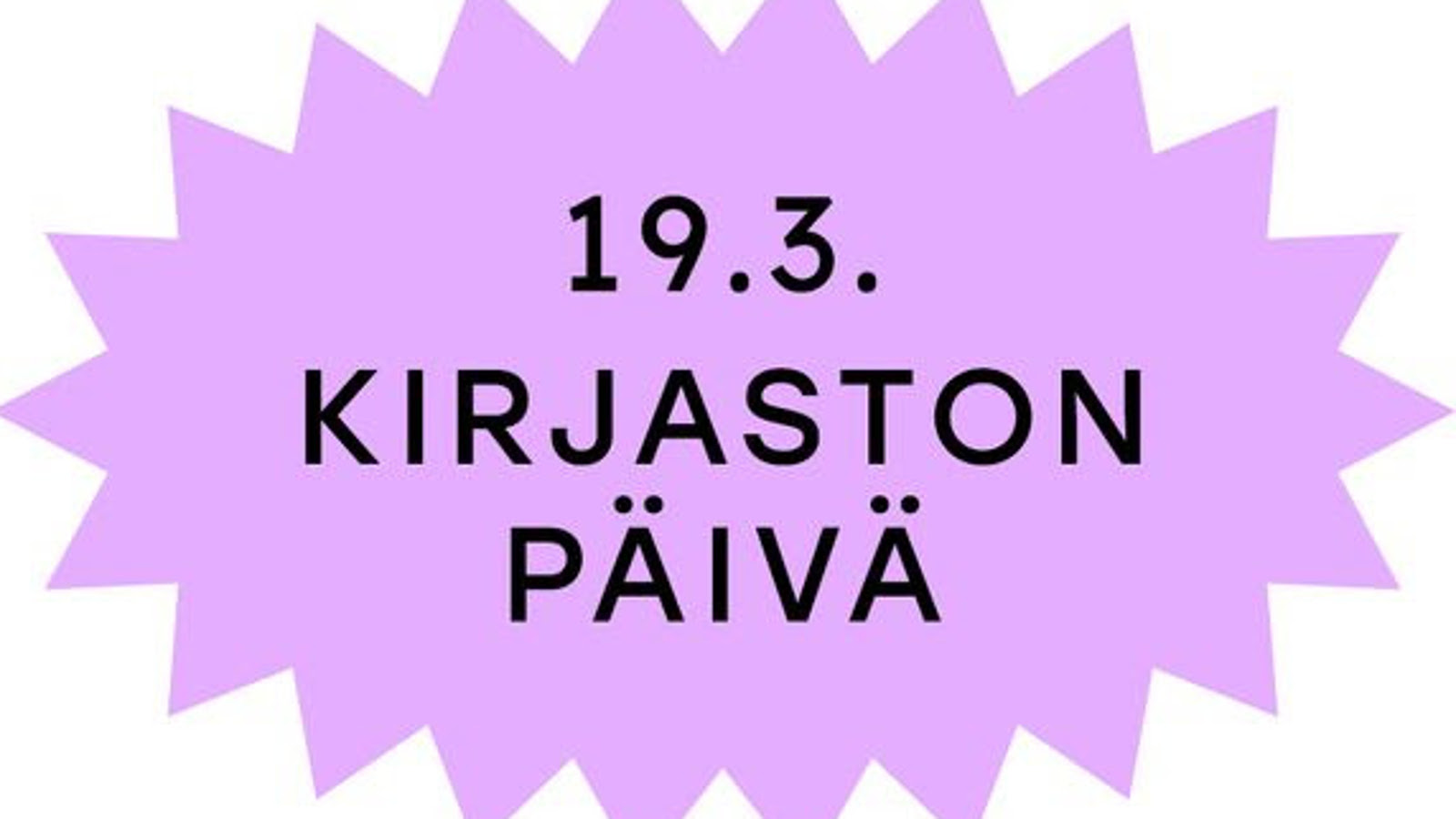 Kuvassa on valkoisella pohjalla ja siinä on tähtimäinen kuvio vaalean violetilla pohjalla, jossa on mustalla isoin kirjaimin teksti Kirjaston päivä 19.3.