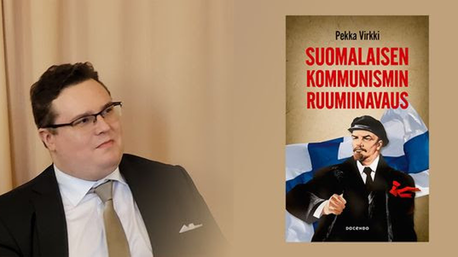Kuvassa on vasemmalla Pekka Virkki puolivartalokuvassa istumassa ja hänellä on musta takki ja valkoinen paita. Oikealla on kuva kirjan kannesta ja siinä on ylhäällä isoin punaisin kirjaimin kirjan nimi Kommunismin ruumiinavaus. Alla on piirroskuva Leninistä ja takana Suomen lippu. Tausta on vaalean ruskea.