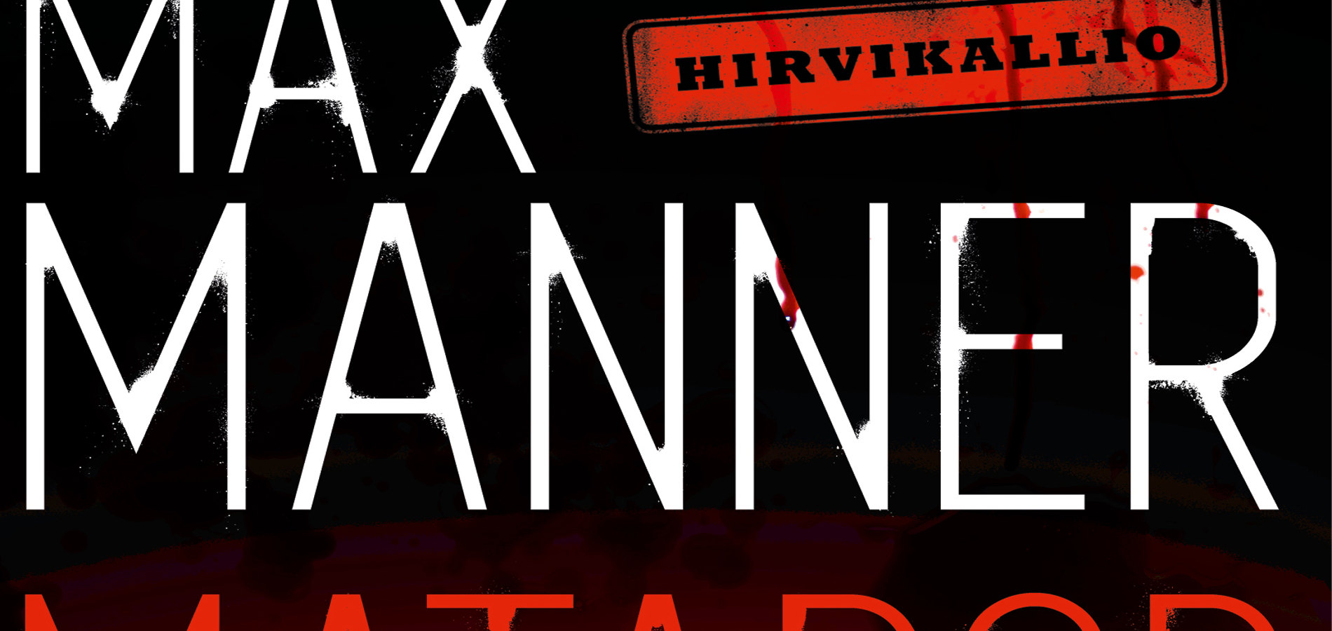 Kuvassa on isolla teksti Max Manner ja Max näkyy osittain.  Teksti on isolla ja valkoisella. Hirvikallio on pienemmällä ja punaisella Mannerin yläpuolella.  Pohja on musta.