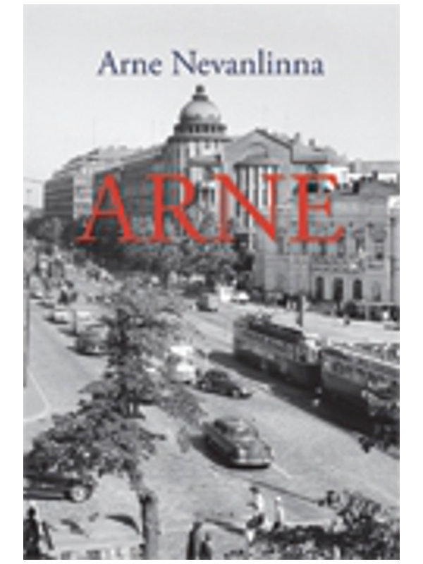 Arne Nevanlinna,  Arne - Oman elämän kintereillä. Siltala Kustannus