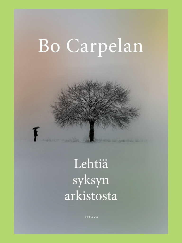 Bo Carpelan: Lehtiä syksyn arkistosta. Kansi, Otava, 2011.