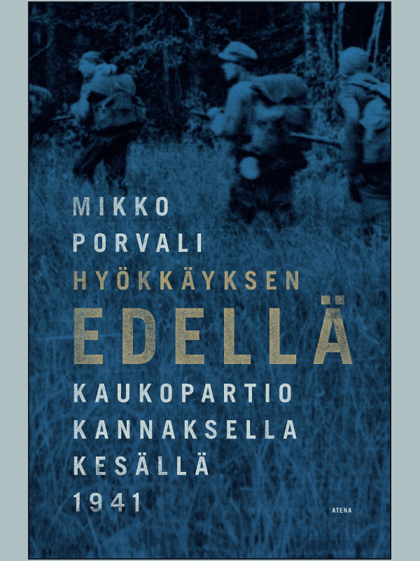 Hyökkäyksen edellä - kaukopartio Kannaksella kesällä 1941 -kansi