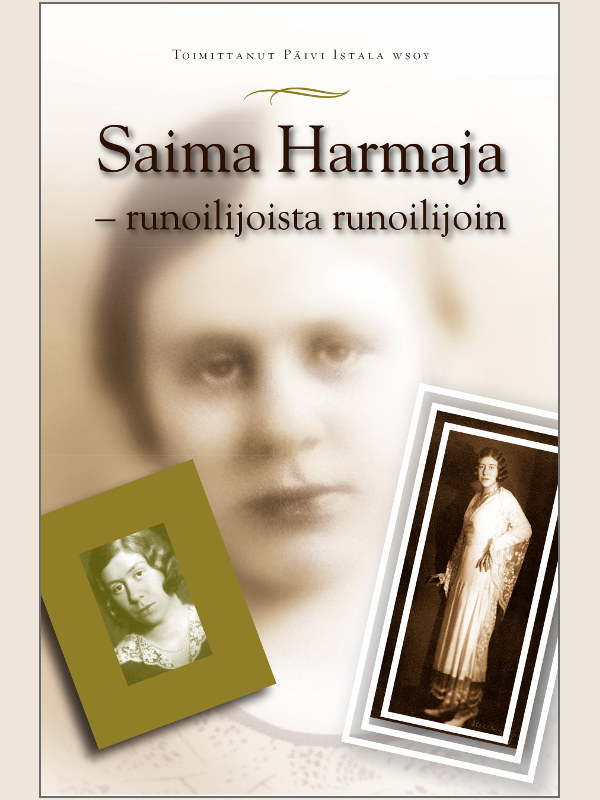 Saima Harmaja - runoilijoista runoilijoin. Toimittanut Päivi Istala. Kansi. WSOY.