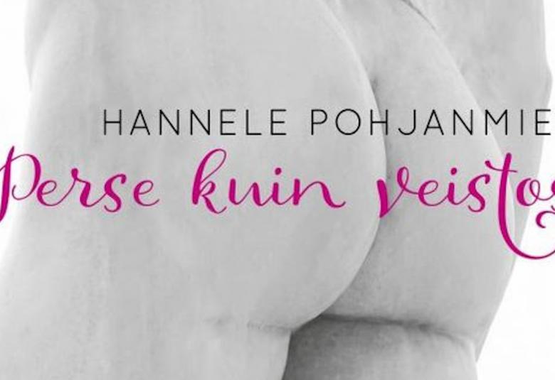 Hannele Pohjanmiehen uutuusrunoteos Perse kuin veistos tarttuu suoraan asiaan, innokkaasti ja hanakasti. Perse kuin veistos ylistää miehen hurmaavaa takamusta, joskin mietteet sisältävät myös sarkastisia huomioita.  Hänen edellinen kokoelmansa Oi miehen kaunis perse myytiin loppuun ja sai huomiota mm. aikakauslehti Jallussa: ”Harvoin saa nykymaailmassa käsiinsä näin ihastuttavaa, energistä, hätkähdyttävää, kaunista ja elämänmakuista runokirjaa. Näin riemukasta, korkealentoista ja uljaan epäakateemista kauno