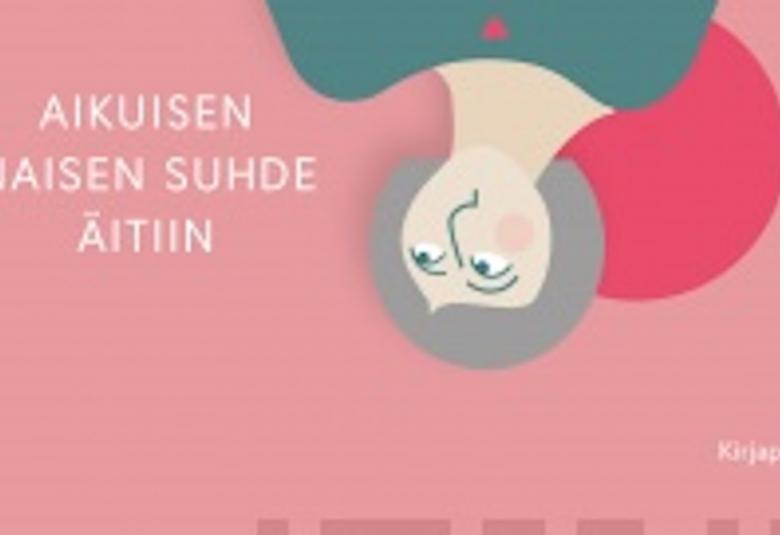Kuvassa on osa kirjan kannesta. Siinä on vaalean punertava pohja ja teksti Aikuisen naisen suhde äitiin.  