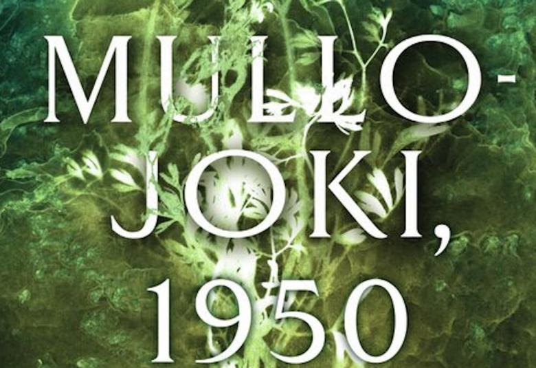 Kuvassa lukee kirjan nimi Mullojoki 1950 ja pohja on vihreä sekä valkoiset reunat.