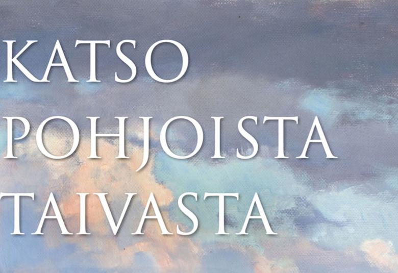 Kuvassa on osa kirjan Katso pohjoista taivasta kannesta, jossa on kirjan nimi ja taustalla sini-valkoista taivasta.  