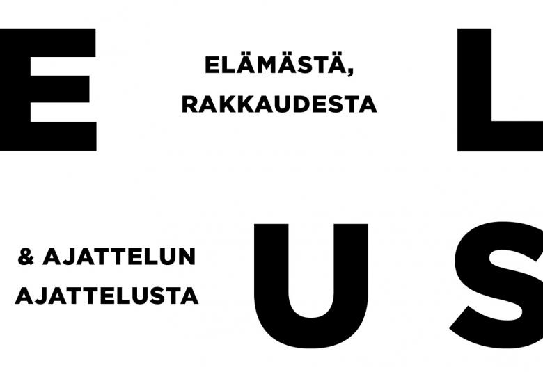 Kuvassa on valkoisella pohjalla mustilla kirjaimilla iso E ja teksti elämästä ja rakkaudesta ja perässä iso l.  Toisella rivillä on sanat & ajattelun ajattelusta ja isot kirjaimet U ja S.