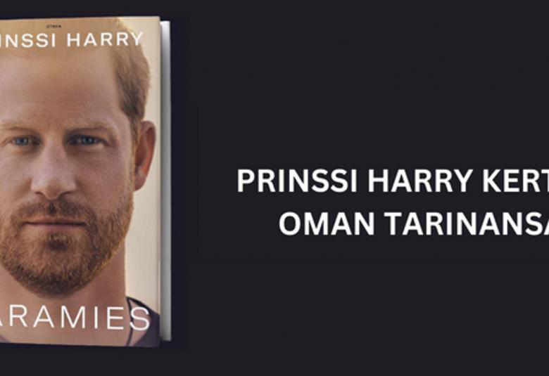 Kuvassa on mustalla pohjalla vasemmalla kuva kirjan kannesta ja oikealla isoin valkoisin kirjaimin teksti prinssi Harry kertoo oman tarinansa.