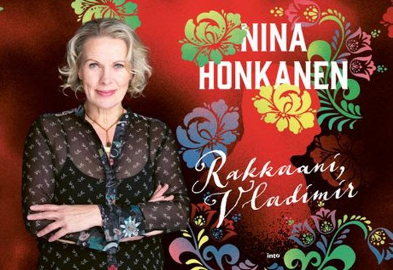 Kuvassa on vasemmalla Nina Honkanen seisomassa puolivartalokuvassa. Hänellä on ruskea valkokuvioinen pusero  päällään. Oikealla puolella on kirjan kannen kuviota, punaisella pohjalla vihertäviä pionimaisia kukkia.  Niiden päälllä on valkoisella Nina Honkanen ja alla käsialakirjoituksella Rakkaani Vladimir.