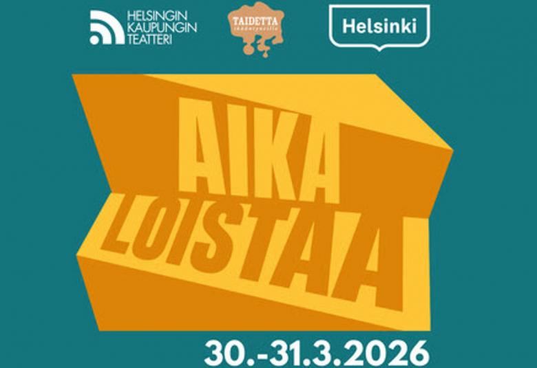 Kuvassa on juliste, jossa on oranssilla ja keltaisella taitettuja osia ja siinä teksti Aika loistaa. Tausta on turkoosi ja siinä on Helsingin kaupunginteatterin ja Helsingin kaupungin logo. Alla on valkoisella päivämäärä 30.-31.2.2026