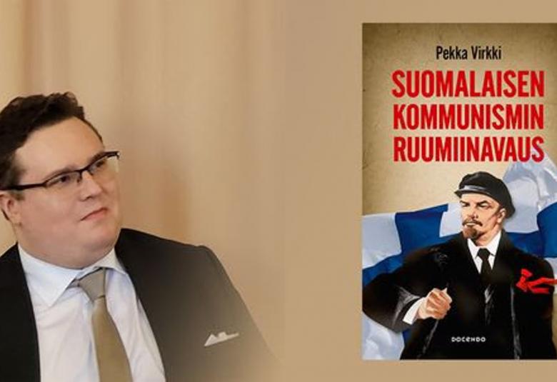 Kuvassa on vasemmalla Pekka Virkki puolivartalokuvassa istumassa ja hänellä on musta takki ja valkoinen paita. Oikealla on kuva kirjan kannesta ja siinä on ylhäällä isoin punaisin kirjaimin kirjan nimi Kommunismin ruumiinavaus. Alla on piirroskuva Leninistä ja takana Suomen lippu. Tausta on vaalean ruskea.